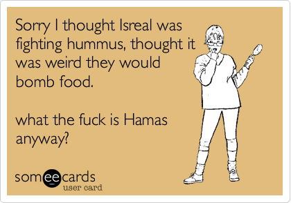 Sorry I Thought Israel Was Fighting Hummus Card Image