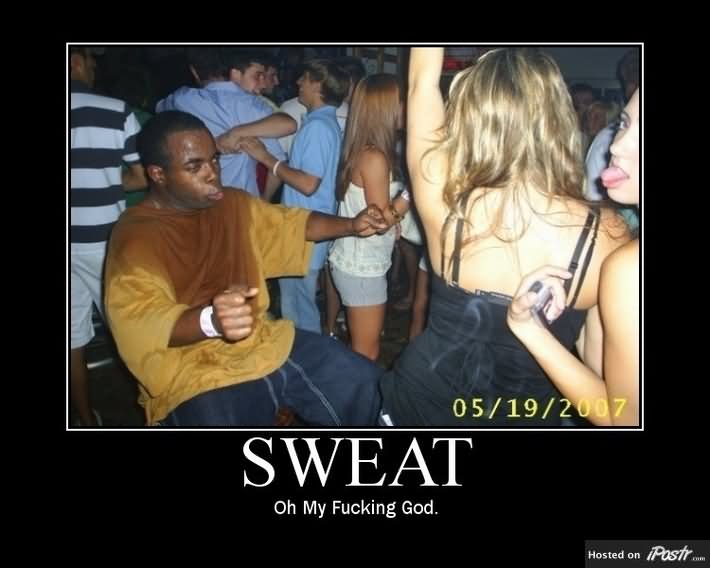 Sweat Oh My Fucking God Funny Picture