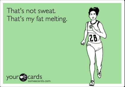 That's Not Sweat That's My Fat Melting Funny Card Image
