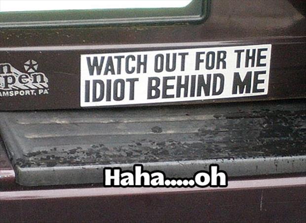Watch Out For The Idiot Behind Me Funny Car Bumper Sticker