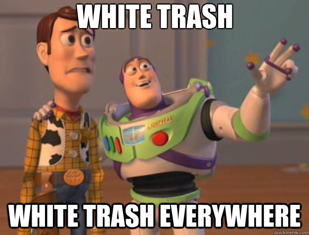 White Trash Everywhere Funny Image