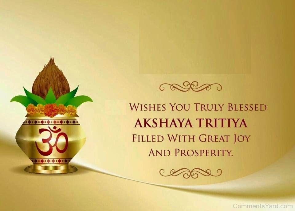 Wishes You Truly Blessed Akshaya Tritiya Filled With Great Joy And Prosperity