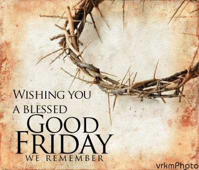 Wishing You A Blessed Good Friday We Remember