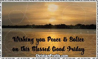 Wishing You Peace & Solice On This Blessed Good Friday Glitter