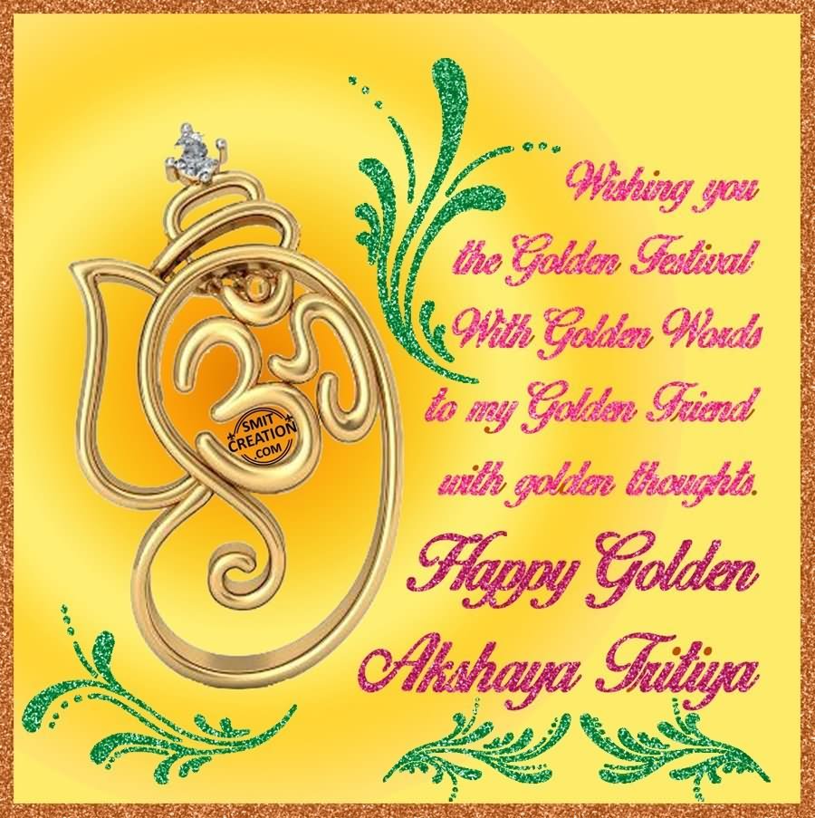 Wishing You The Golden Festival With Golden Words To My Golden Friends With Golden Thoughts Happy Golden Akshaya Tritiya