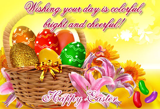 Wishing Your Day Is Colorful Bright And Cheerful Happy Easter