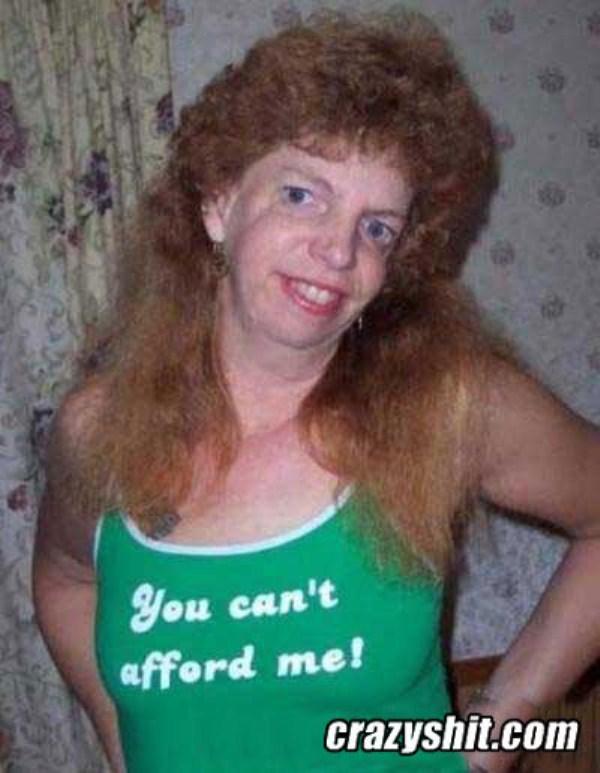 You Can't Afford Me Funny White Trash Woman Picture