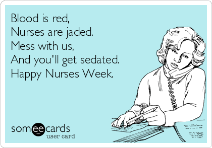 You'll Get Sedated Happy Nurses Week