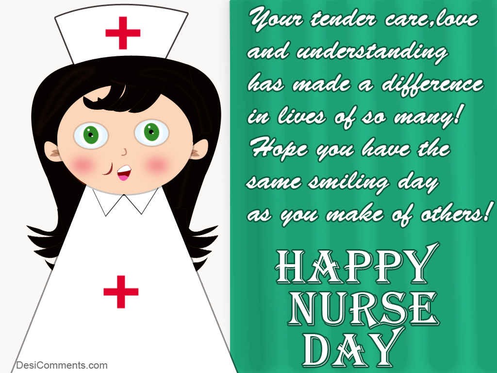 Your Tender Care Love And Understanding Has Made A Difference In Lives Of So Many Happy Nurses Day