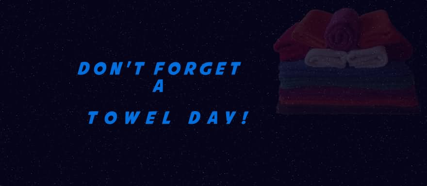 Don't Forget A Towel Day Facebook Cover Picture
