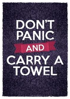 Don’t Panic And Carry A Towel Photo