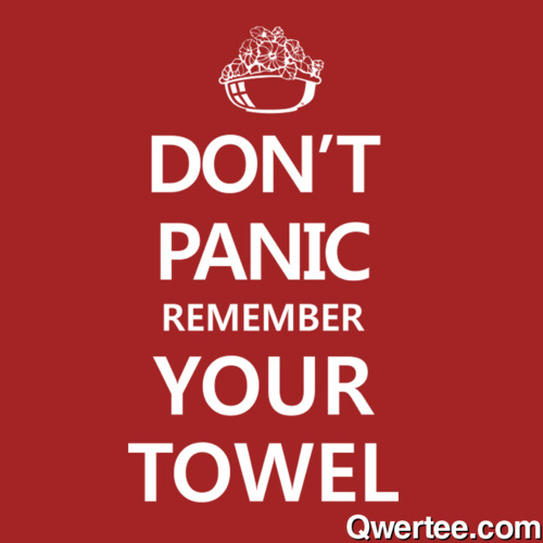 Don't Panic Remember Your Towel