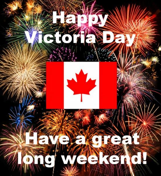 Happy Victoria Day Have A Great Long Weekend