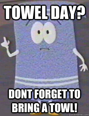 Towel Day Don't Forget To Bring A Towel
