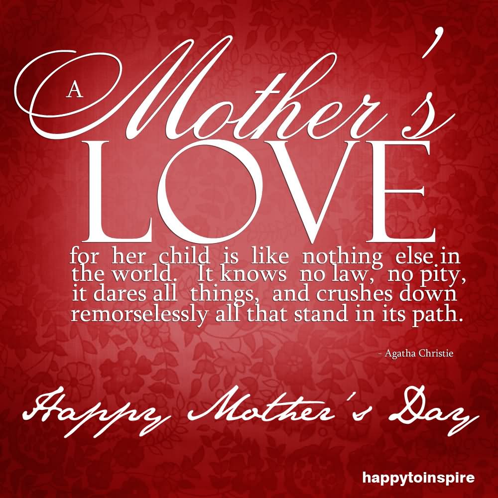 A Mother’s Love For Her Child Is Like Nothing Else In The World Happy Mother’s Day