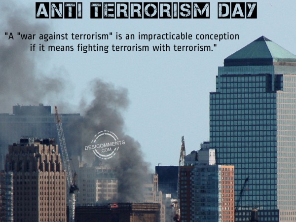 A War Against Terrorism Is An Impracticable Conception Anti Terrorism Day