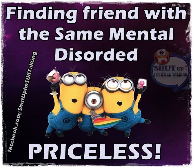 Finding Friend With The Same Mental Disorded Funny Priceless Minions Image