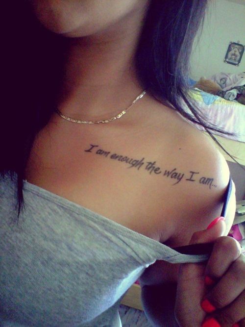I Am Enough The Way I Am Lettering Tattoo On Girl Collarbone