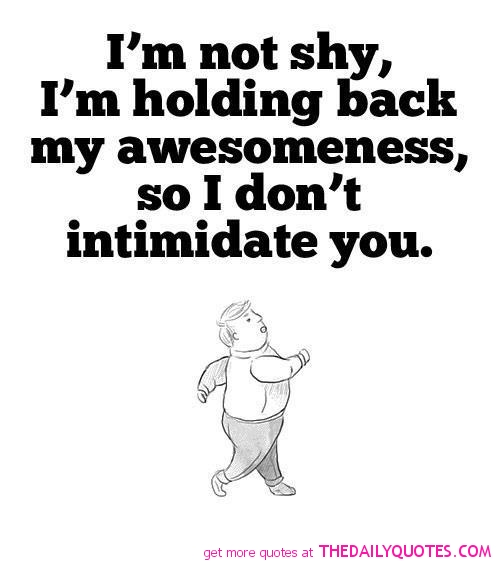 I Am Not Shy I Am Holding Back Funny Hilarious Saying Picture