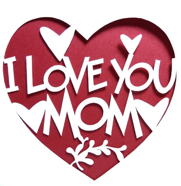 I Love You Mom Happy Mother’s Day Greeting Card