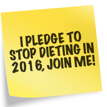 I Pledge To Stop Dieting In 2016 International No Diet Day