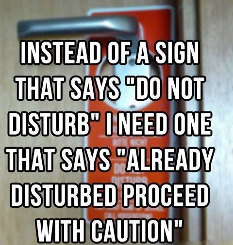 Instead Of Sign That Says Do Not Disturb Funny Hilarious Saying Picture