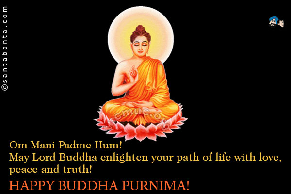 May Lord Buddha Enlighten Your Path Of Life With Love, Peace And Truth Happy Buddha Purnima