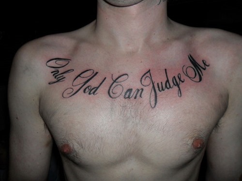 Only God Can Judge Me - Christian Tattoo On Man Chest