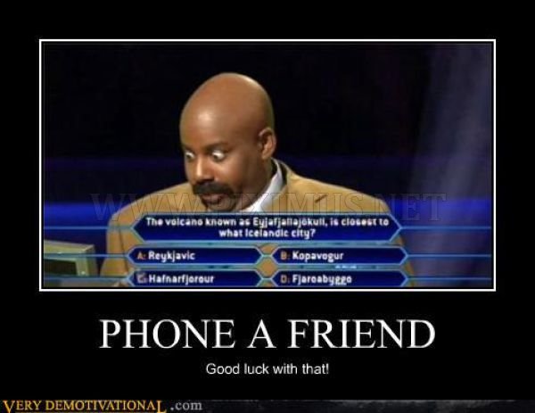Phone A Friend Good Luck With That Funny Motivational Picture