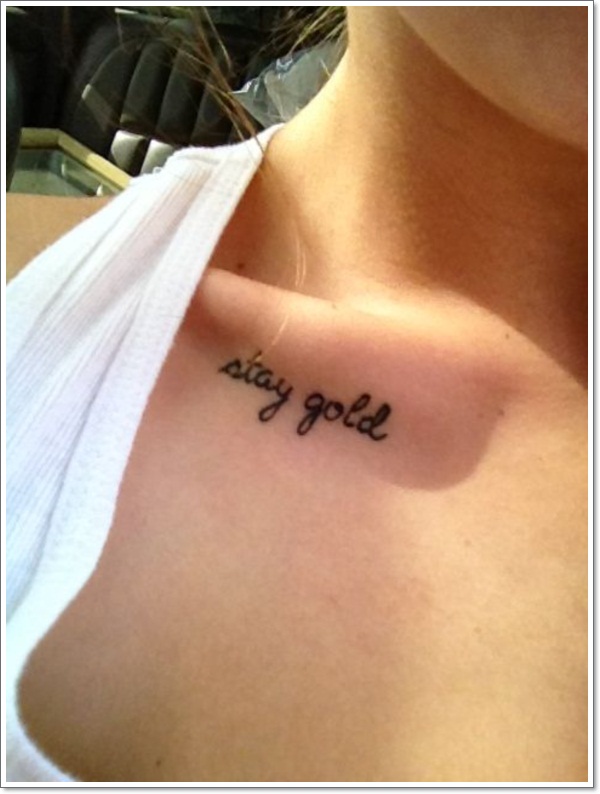 Stay Gold Lettering Tattoo On Collarbone