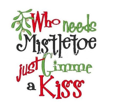 Who Needs Mistletoe Just Gimme A Kiss Funny Mistletoe Picture