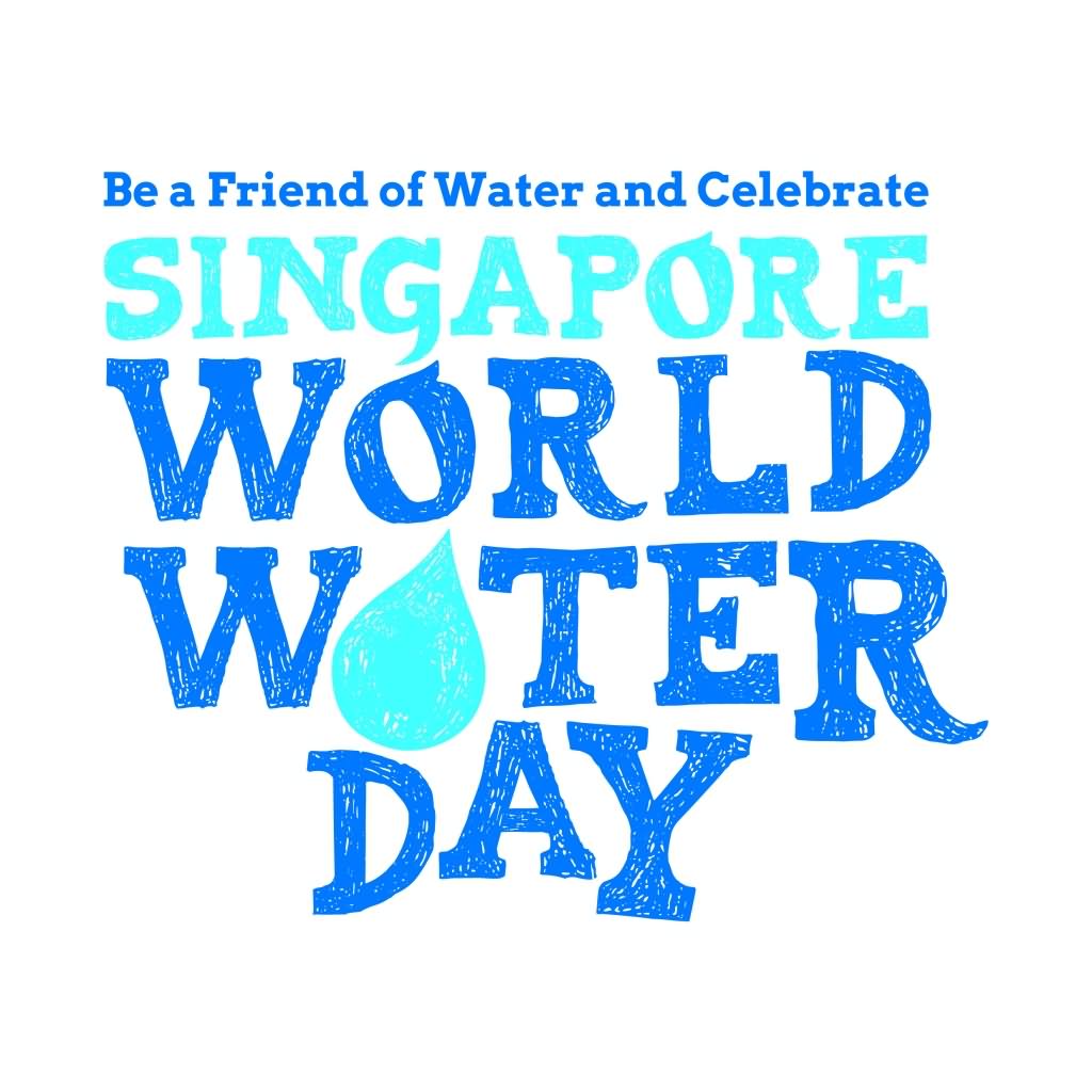 Be A Friend Of Water And Celebrate Singapore World Water Day