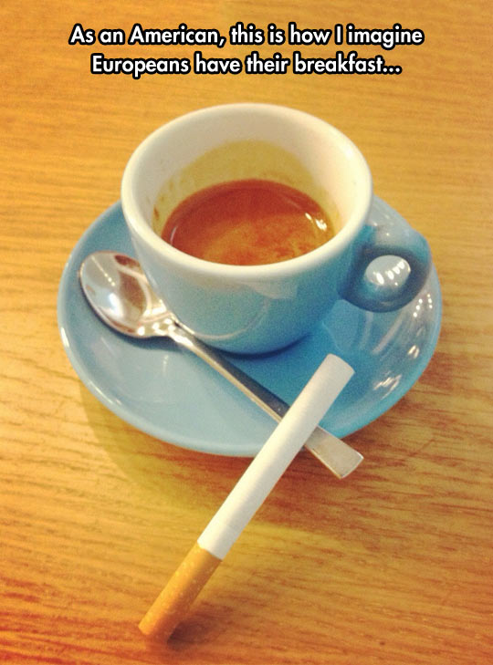 Coffee And Cigarette Breakfast Funny Europe Picture