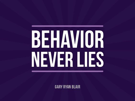 Behavior never lies.