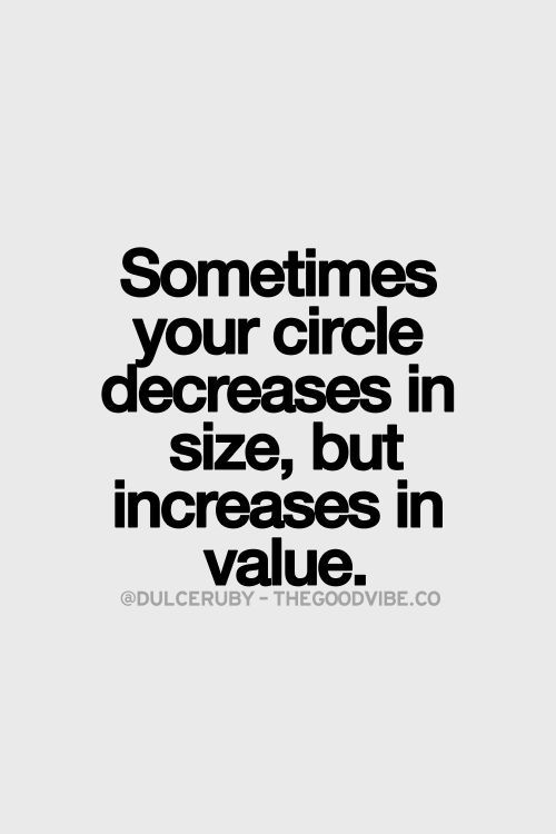 Sometimes your circle decreases in size, but increases in value.