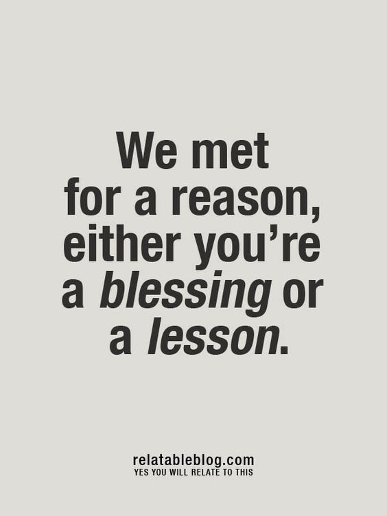 We met for a reason, either you're a blessing or a lesson.  - Frank Ocean