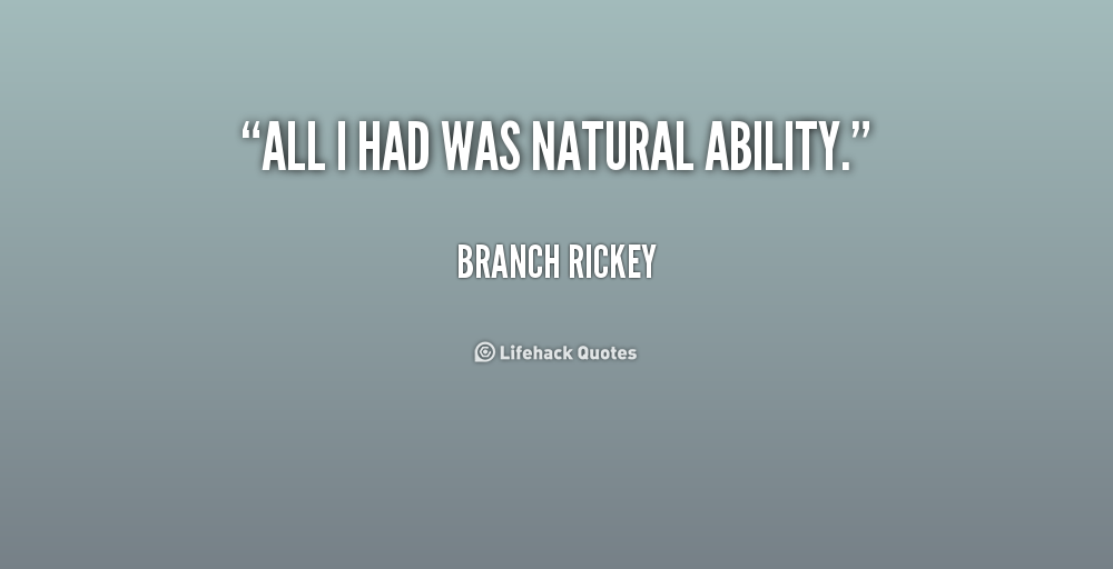All I Had Was Natural Ability - Branch Rickey
