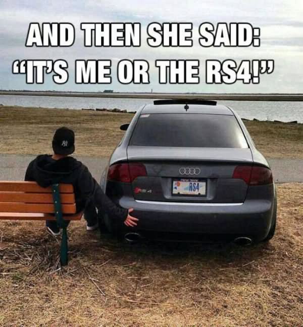 And Then She It’s Me Or The Rs4 Funny Car Meme Picture