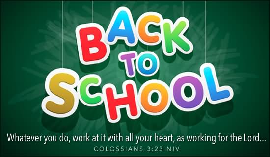 Back To School Whatever You Do, Work At It With All Your Heart As Working For The Lord