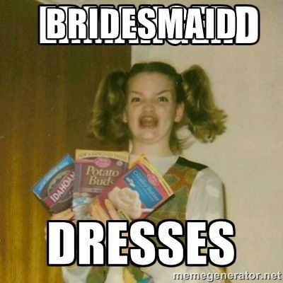 Bridesmaid Dress Funny Dress Meme Image