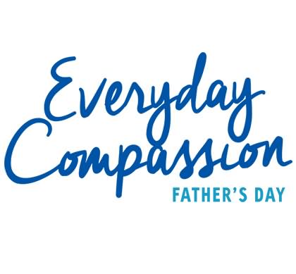 Everyday Compassion Father's Day