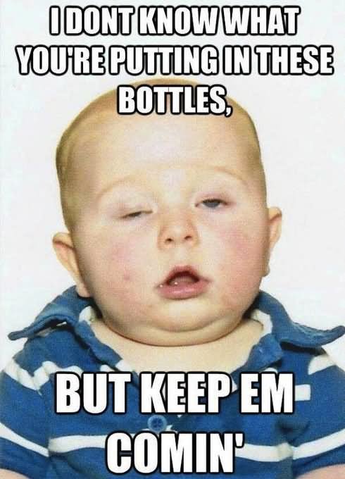 I Dont Know what You Are Putting In These Bottles Funny Baby Meme Image