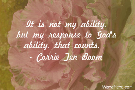 It Is Not My Ability, But My Response To God’s Ability, That Counts.