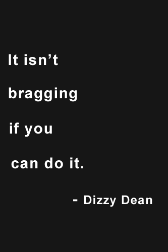 It Isn't Bragging If You Can Do It  - Dizzy Dean