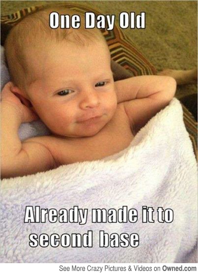 One Day Old Already made It To Second Base Funny Baby Meme Image