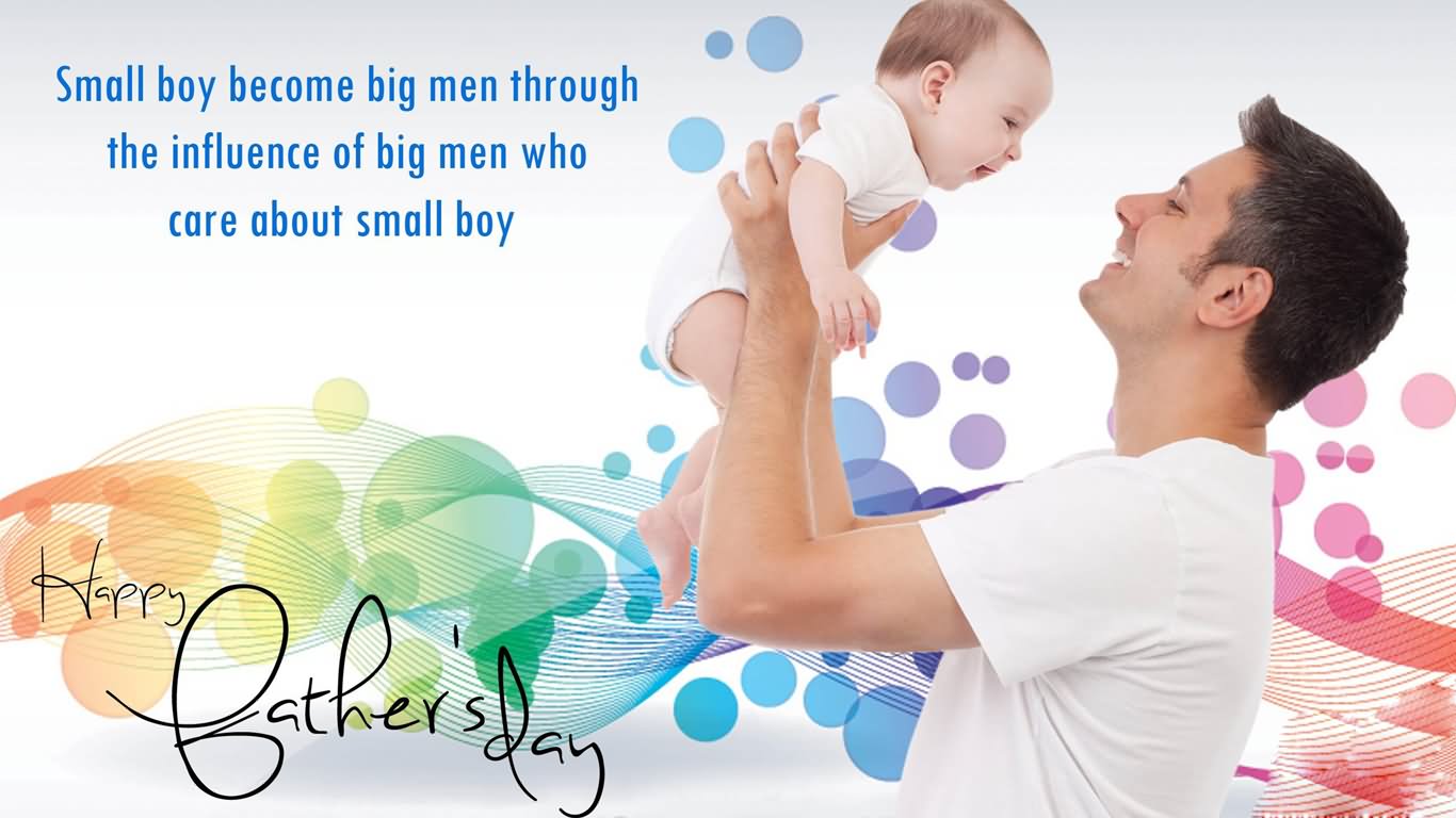Small Boy Become Big Men Through The Influence Of Big Men Who Care About Small Boy Happy Father's Day