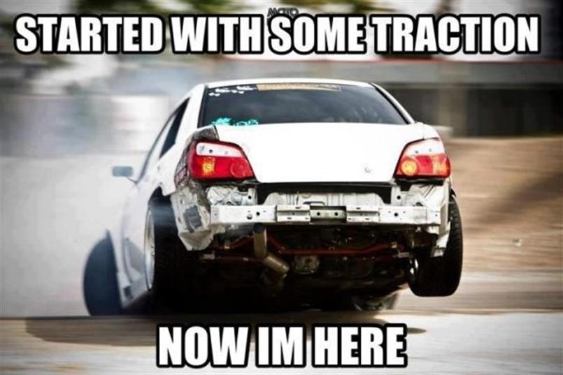 Started With Some Traction Now I Am Here Funny Car Meme Image
