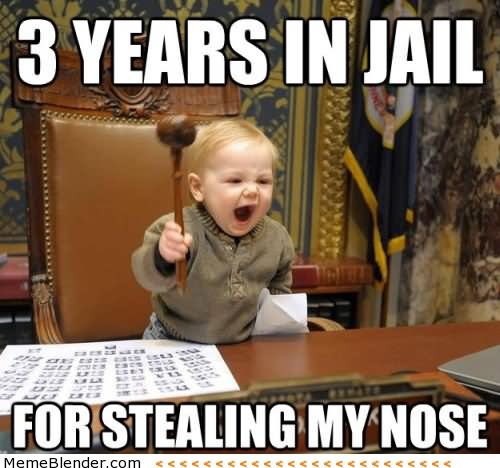 Three Years In Jail For Stealing My Nose Funny Baby Meme Photo For Whatsapp