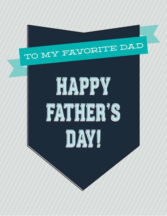To My Favorite Dad Happy Father's Day Greeting Card