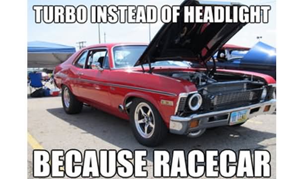 Turbo Instead Of Headlight Because Race Car Funny Meme Image